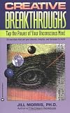 CREATIVE BREAKTHROUGHS: Tap the Power of Your Unconscious Mind