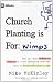 Books : Church Planting Is for Wimps: How God Uses Messed-up People to Plant Ordinary Churches That Do Extraordinary Things (9Marks)
