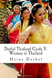 Duthel Thailand Guide V.: Women in Thailand - Land of brave women (Volume 5)