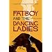 Fatboy and the Dancing Ladies