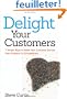 Delight Your Customers: 7 Simple Ways to Raise Your Customer Service from Ordinary to Extraordinary
