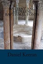 Ancient And Medieval Baptismal Fonts
