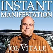 Instant Manifestation: The Real Secret to Attracting What You Want Right Now | [Joe Vitale]