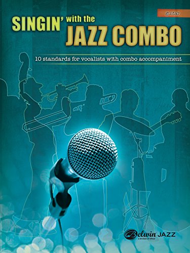 Singin' with the Jazz Combo (Guitar): 10 Jazz Standards for Vocalists with Combo Accompaniment