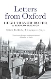 Letters from Oxford: Letters from Hugh Trevor-Roper to Bernard Berenson