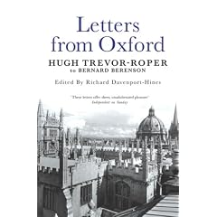 Letters from Oxford: Letters from Hugh Trevor-Roper to Bernard Berenson