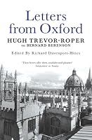 Letters from Oxford: Hugh Trevor-Roper to Bernard Berenson