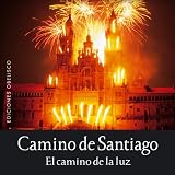 Camino de Santiago. El camino de la luz (Coleccion Espiritualidad, Metafisica y Vida Interior) (Spanish Edition) (Yvon Boelle)