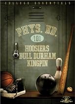 Physical Education 101 (Hoosiers / Bull Durham / Kingpin)