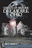 Ghosts of Historic Delaware, Ohio (Haunted America)