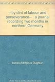 -by dint of labour and perseverance- : a journal recording two months in northern Germany