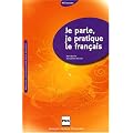 Je parle, je pratique le fran�ais : Post-alphab�tisation pour adultes