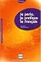 Je parle, je pratique le fran�ais : Post-alphab�tisation pour adultes