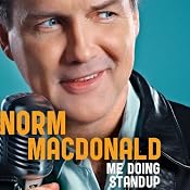 Me Doing Stand-Up | [Norm Macdonald]