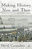 Making history now and then : discoveries, controversies and explorations