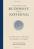 You Dont Have to Be Buddhist to Know Nothing: An Illustrious Collection of Thoughts on Naught