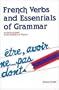 French Verbs And Essentials of Grammar