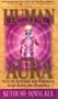 The Human Aura: How to Achieve and Energize Your Aura and Chakras