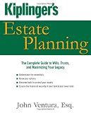 Kiplinger's Estate Planning: The Complete Guide to Wills, Trusts, and Maximizing Your Legacy