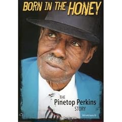 Born in the Honey - The Pinetop Perkins Story