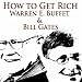 How To Get Rich - Warren E. Buffett & Bill Gates