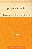 Iphigenie in Aulis�bersetzt von Friedrich Schiller