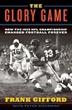 Books : The Glory Game: How the 1958 NFL Championship Changed Football Forever