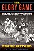 The Glory Game: How the 1958 NFL Championship Changed Football Forever