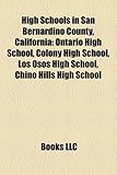 High Schools in San Bernardino County, California: Ontario High School, Colony High School, Los Osos High School, Chino Hills High School-
