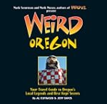 Weird Oregon: Your Travel Guide to Or...