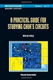 A Practical Guide for Studying Chuas Circuits (World Scientific Series on Nonlinear Science: Series A)