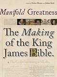 Manifold greatness : the making of the King James Bible