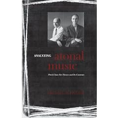 Analyzing Atonal Music: Pitch-Class Set Theory and Its Contexts (Eastman Studies in Music)