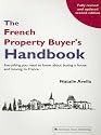 The French Property Buyer's Handbook: Everything You Need to Know About Buying a House and Moving to France