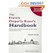 The French Property Buyer's Handbook: Everything You Need to Know About Buying a House and Moving to France