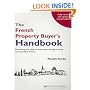 The French Property Buyer's Handbook: Everything You Need to Know About Buying a House and Moving to France