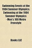 Swimming Events at the 1984 Summer Olympics: Swimming at the 1984 Summer Olympics - Men's 100 Metre Freestyle-
