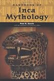Handbook of Inca Mythology (Handbooks of World Mythology)