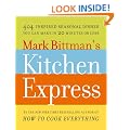 Mark Bittman's Kitchen Express: 404 Inspired Seasonal Dishes You Can Make in 20 Minutes or Less