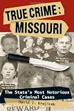 Missouri: The State's Most Notorious Criminal Cases (True Crime)