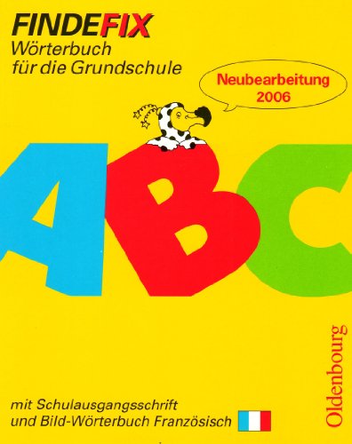 Oldenbourg Schulbuchverlag Findefix. W&ouml;rterbuch mit Bild-W&ouml;rterbuch Franz&ouml;sisch. Schulausgangsschrift: W&ouml;rterbuch f&uuml;r die Grundschule. Baden-W&uuml;rtt ...