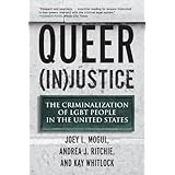 queer injustice the criminalization of lgbt people in the united states queer ideasqueer action
