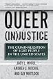 Queer (In)Justice: The Criminalization of LGBT People in the United States (Queer Ideas/Queer Action)