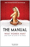 The Manual: What Women Want and How to Give It to Them
