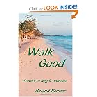 Walk Good: Travels to Negril, Jamaica by Roland Thomas Reimer