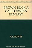 Brown Buck : a Californian fantasy
