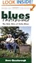 Blues Traveling: The Holy Sites of Delta Blues, Third Edition