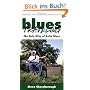 Blues Traveling: The Holy Sites of Delta Blues: The Holy Sites of the Delta Blues