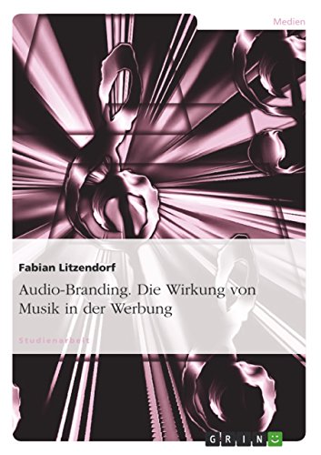 Audio-Branding. Die Wirkung von Musik in der Werbung (German Edition)