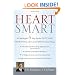 Heart Smart: A Cardiologist's 5-Step Plan for Detecting, Preventing, and Even Reversing Heart Disease